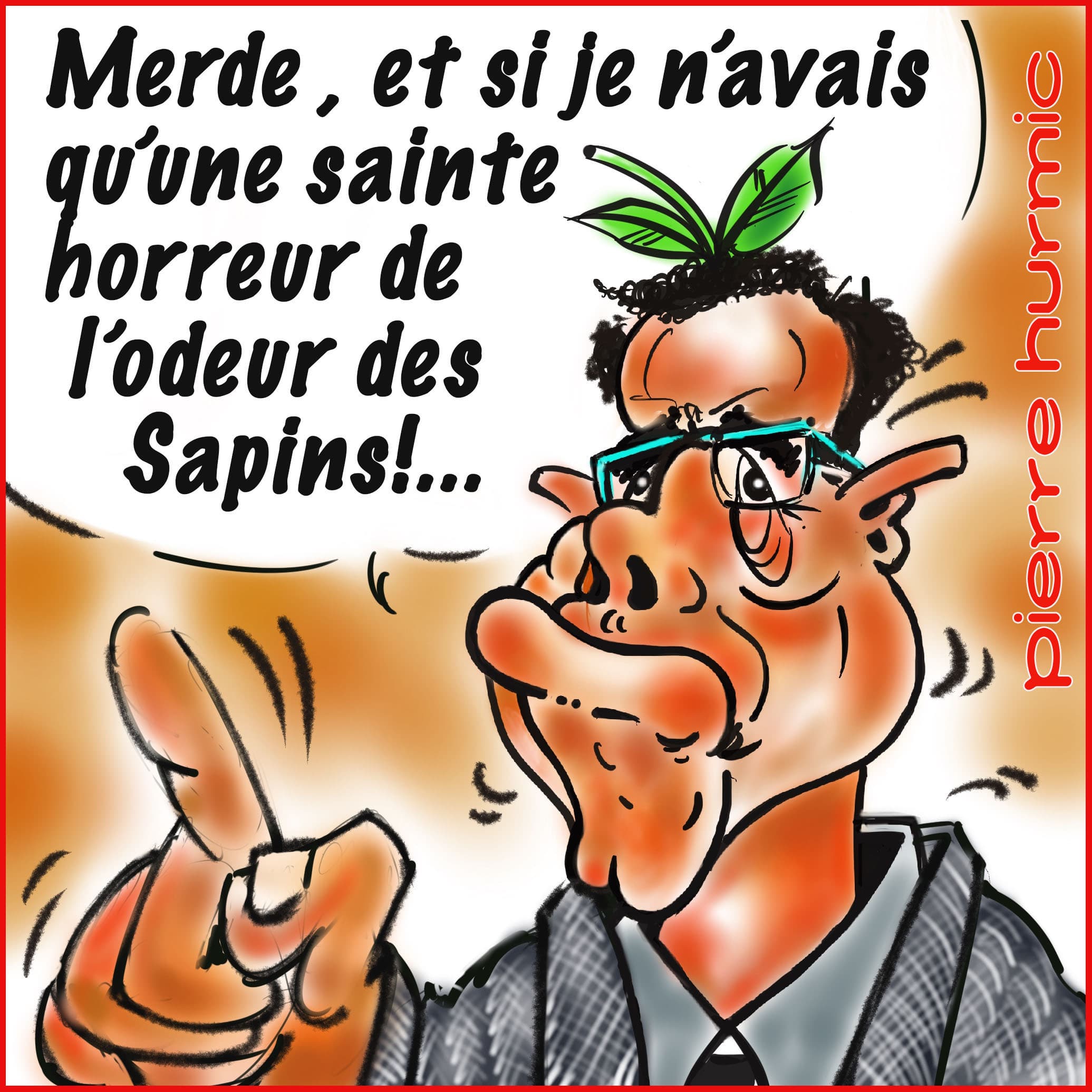 Ca sent ....Le Sapin !.... — Peinture originale de Michel Carpentier
